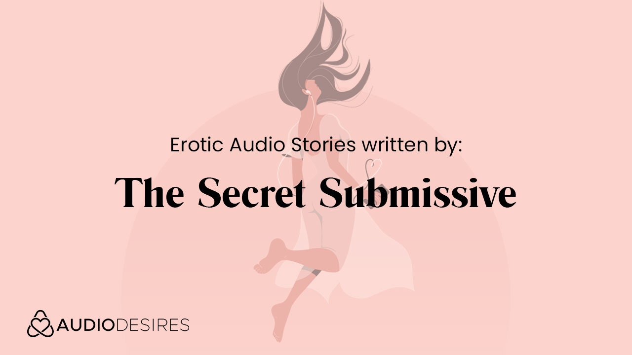 The Secret Submissive Stories ― Audiodesires